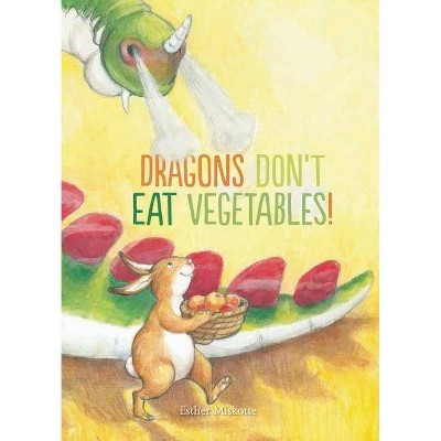 Dragons Don't Eat Vegetables - by  Esther Miskotte (Hardcover)