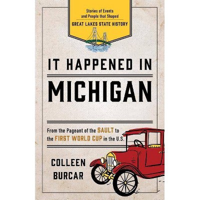 It Happened in Michigan - 2nd Edition by  Colleen Burcar (Paperback)