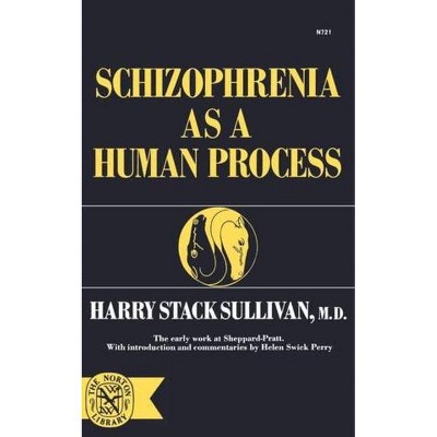 Schizophrenia as a Human Process - (Norton Library,) by  Harry Stack Sullivan (Paperback)