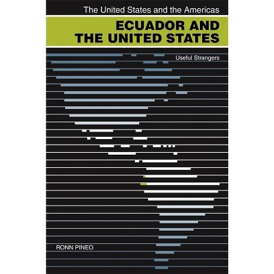 Ecuador and the United States - (United States and the Americas) by  Ronn Pineo (Paperback)