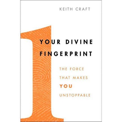 Your Divine Fingerprint - by  Keith Craft (Paperback)