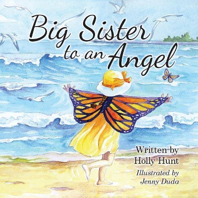 Big Sister to an Angel - by  Holly Hunt (Paperback)