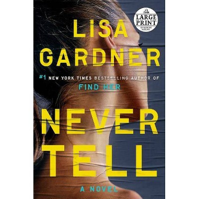 Never Tell - (Detective D. D. Warren) Large Print by  Lisa Gardner (Paperback)