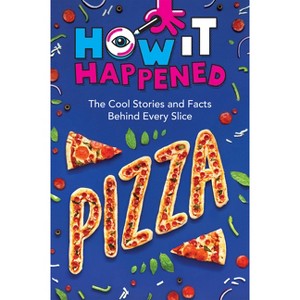 How It Happened! Pizza - by Paige Towler & Wonderlab Group - 1 of 1