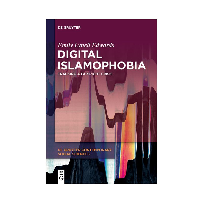 Digital Islamophobia - (De Gruyter Contemporary Social Sciences) by  Emily Lynell Edwards (Hardcover), 1 of 2