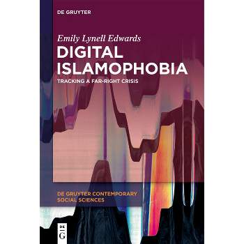 Digital Islamophobia - (De Gruyter Contemporary Social Sciences) by  Emily Lynell Edwards (Hardcover)