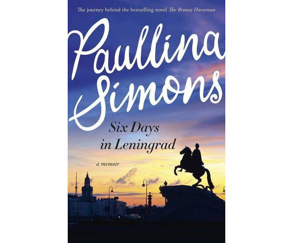 Six Days in Leningrad - by  Paullina Simons (Paperback)