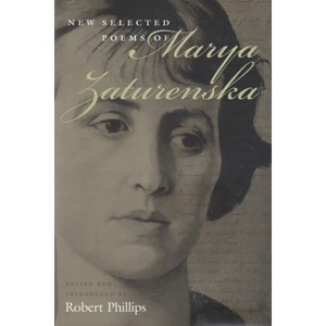 New Selected Poems of Marya Zaturenska - by  Robert Phillips (Hardcover) - 1 of 1