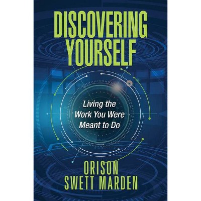 Discovering Yourself - by  Orison Swett Marden (Paperback)