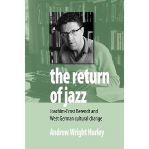 The Return of Jazz - by  Andrew Wright Hurley (Paperback) - 1 of 1