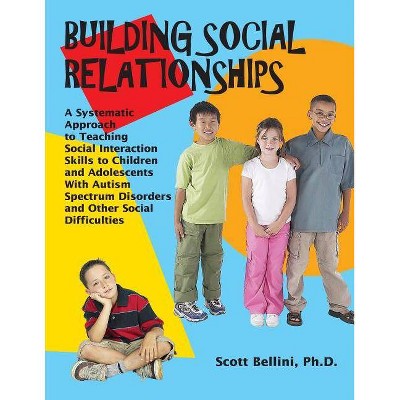 Building Social Relationships - by  Scott Bellini (Paperback)