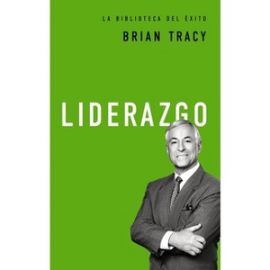 Liderazgo - (La Biblioteca del Éxito) by  Brian Tracy (Paperback) - 1 of 1