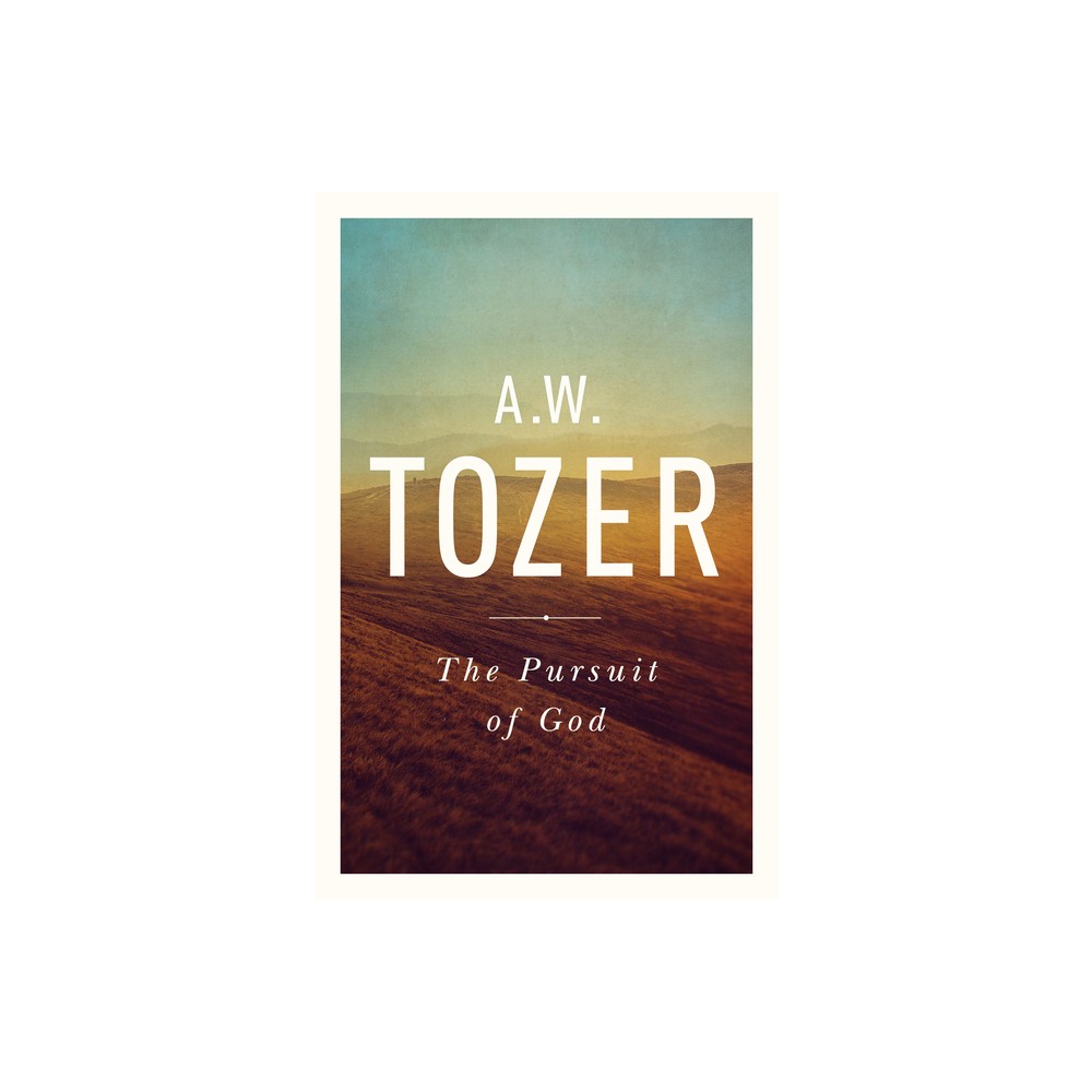 The Pursuit of God - 2nd Edition by A W Tozer (Paperback)
