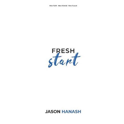 Fresh Start - by  Jason Hanash (Paperback)