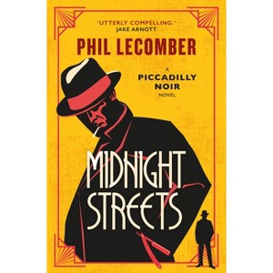 Midnight Streets - (The Piccadilly Noir) by  Phil Lecomber (Paperback) - 1 of 1