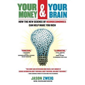 Your Money and Your Brain - (A Personal Finance Guide) by  Jason Zweig (Paperback) - 1 of 1