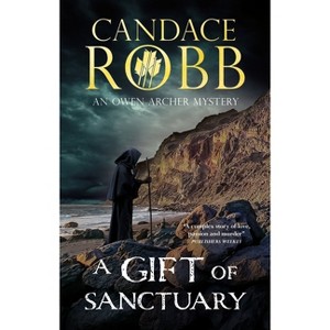 A Gift of Sanctuary - (Owen Archer Mystery) by  Candace Robb (Paperback) - 1 of 1