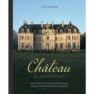 Chateau Reawakening - by  Tim Holding (Hardcover) - 1 of 1