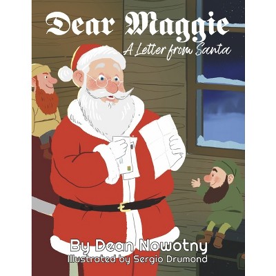 Dear Maggie a Letter from Santa - by  Dean Nowotny (Paperback)