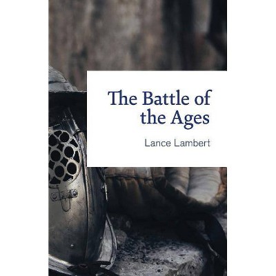 The Battle of the Ages - by  Lance Lambert (Paperback)