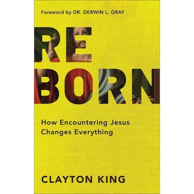 Reborn - by  Clayton King (Paperback)