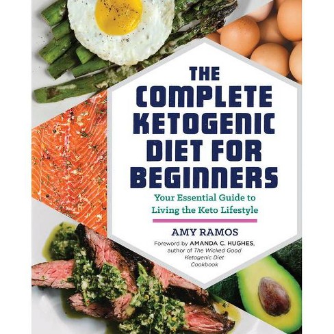 Complete Ketogenic Diet For Beginners Your Essential Guide To Living The Keto Lifestyle Paperback By Amy Ramos Target