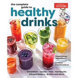 The Complete Guide to Healthy Drinks - by  America's Test Kitchen (Paperback) - 1 of 1