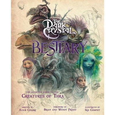 The Dark Crystal Bestiary - by  Adam Cesare (Hardcover)