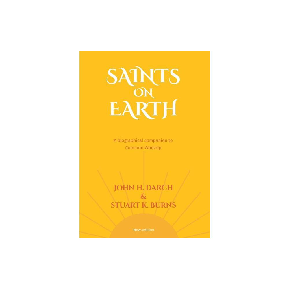 Common Worship: Saints on Earth Paperback Edition - (Common Worship: Services and Prayers for the Church of Engla) by John H Darch & Stuart K Burns