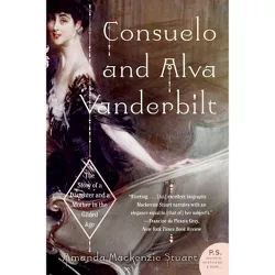 Consuelo and Alva Vanderbilt - by  Amanda MacKenzie Stuart (Paperback)