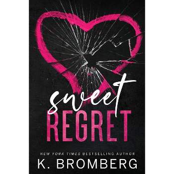 Sweet Regret (Alternate Cover) - by  K Bromberg (Paperback)