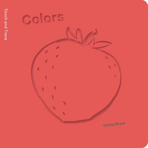 Spring Street Touch and Trace: Colors - by  Boxer Books (Board Book) - 1 of 1