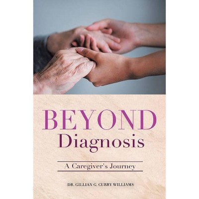 Beyond Diagnosis - by  Gillian G Curry Williams (Paperback)