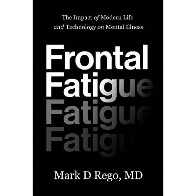 Frontal Fatigue - by  Mark Rego (Paperback)