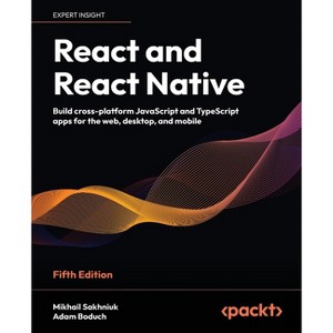 React and React Native - Fifth Edition - 5th Edition by  Mikhail Sakhniuk & Adam Boduch (Paperback) - 1 of 1