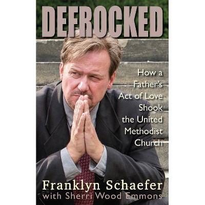 Defrocked - by  Franklyn Schaefer & Sherri Wood Emmons (Paperback)