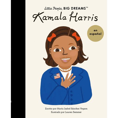 Kamala Harris (Spanish Edition) - (Little People, Big Dreams en Español) by  Maria Isabel Sanchez Vegara (Paperback)