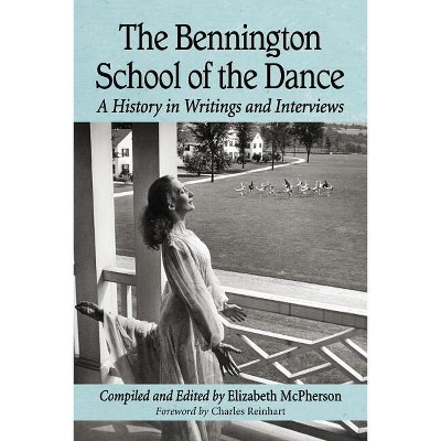 The Bennington School of the Dance - by  Elizabeth McPherson (Paperback)