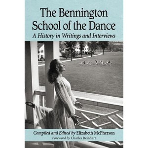 The Bennington School of the Dance - by  Elizabeth McPherson (Paperback) - 1 of 1