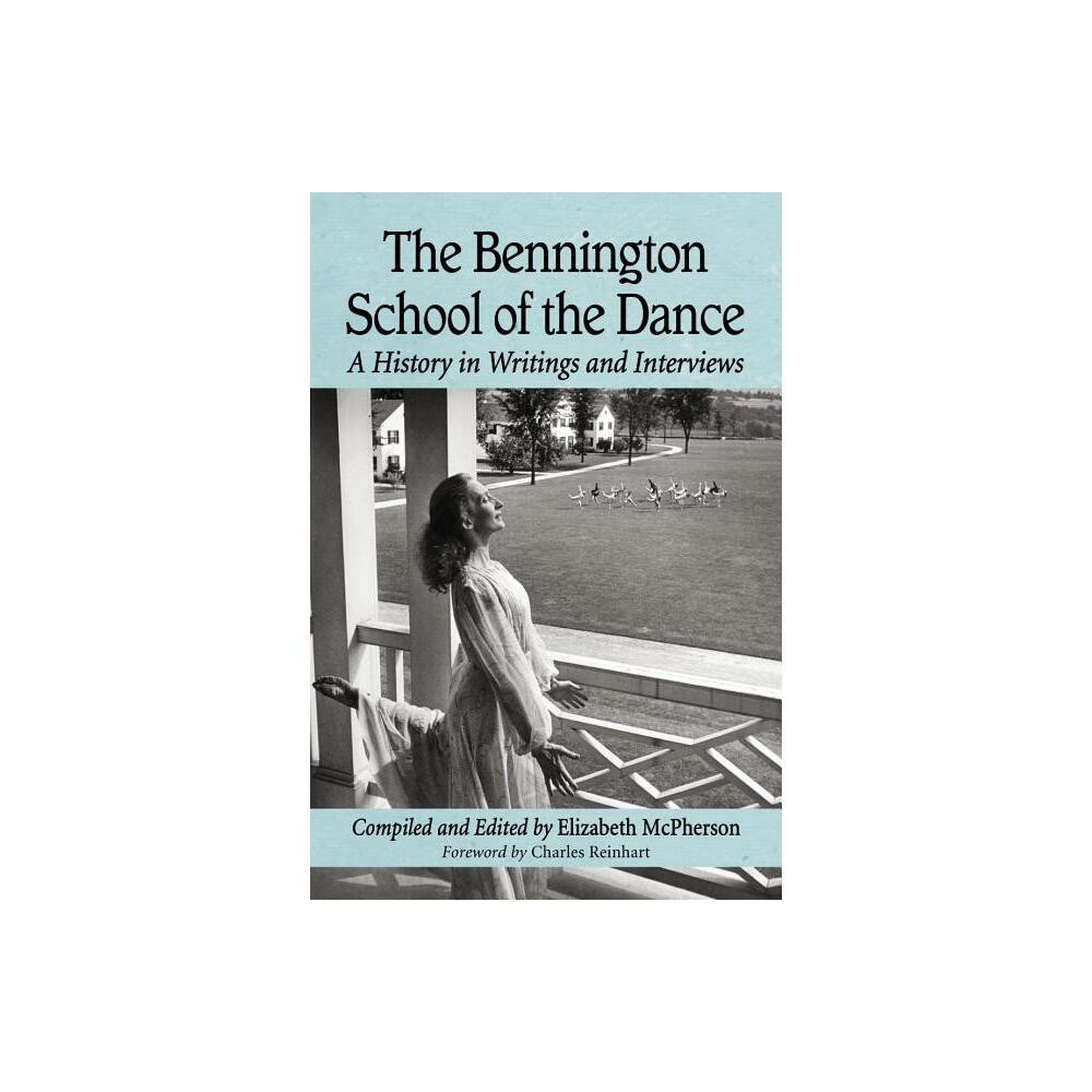 The Bennington School of the Dance - by Elizabeth McPherson (Paperback)