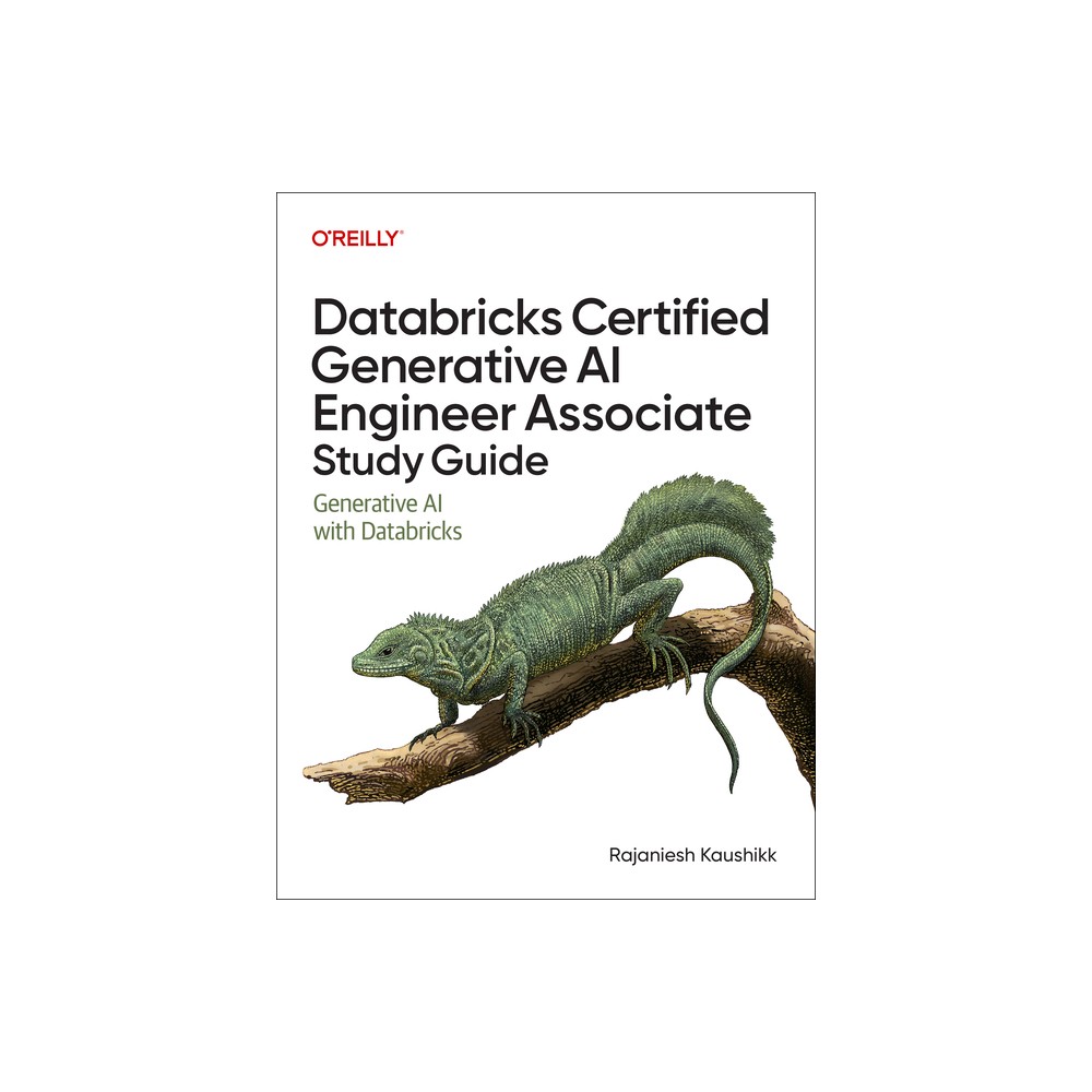 Databricks Certified Generative AI Engineer Associate Study Guide - by Rajaniesh Kaushikk (Paperback)