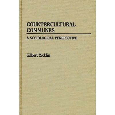 Countercultural Communes - (Controversies in Science) by  Gilbert Zicklin (Hardcover)