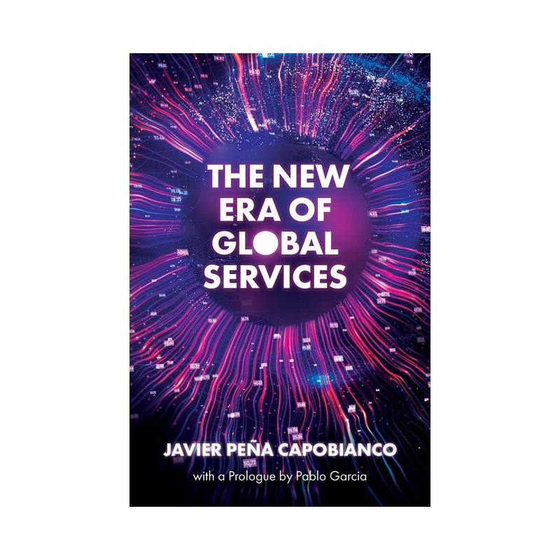 The New Era of Global Services - by  Javier Peña Capobianco (Hardcover), 1 of 2