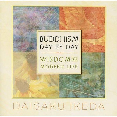 Buddhism Day by Day - by  Daisaku Ikeda (Paperback)