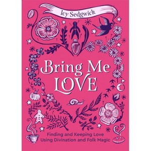 Bring Me Love - by  Icy Sedgwick (Hardcover) - 1 of 1