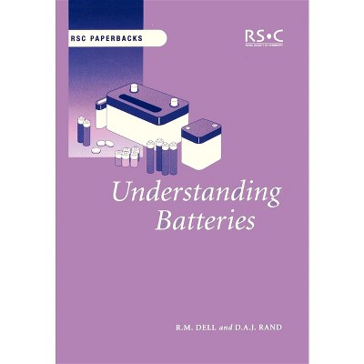 Understanding Batteries - (Rsc Paperbacks) by  R M Dell & D A J Rand (Paperback)