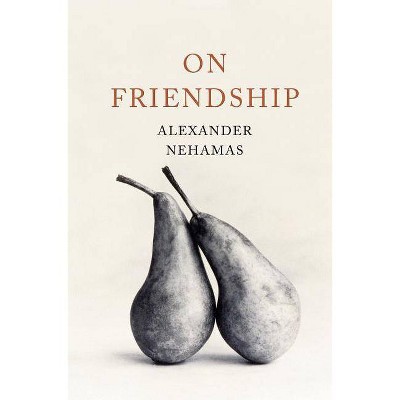 On Friendship - by  Alexander Nehamas (Hardcover)