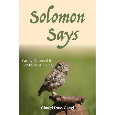 Solomon Says - by  Cheryl Doss Gangl (Hardcover)