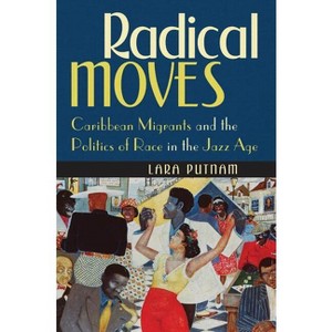 Radical Moves - by  Lara Putnam (Paperback) - 1 of 1