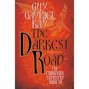 The Darkest Road - (Fionavar Tapestry) by  Guy Gavriel Kay (Paperback) - 1 of 1